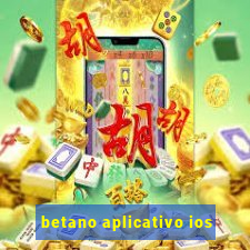 betano aplicativo ios